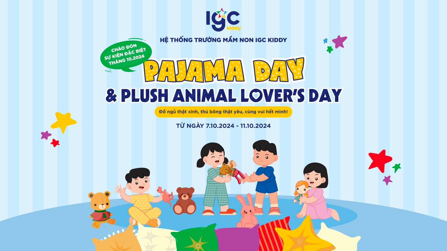 CHÀO ĐÓN SỰ KIỆN ĐẶC BIỆT PAJAMA DAY & PLUSH ANIMAL LOVER'S DAY TẠI IGC KIDDY!