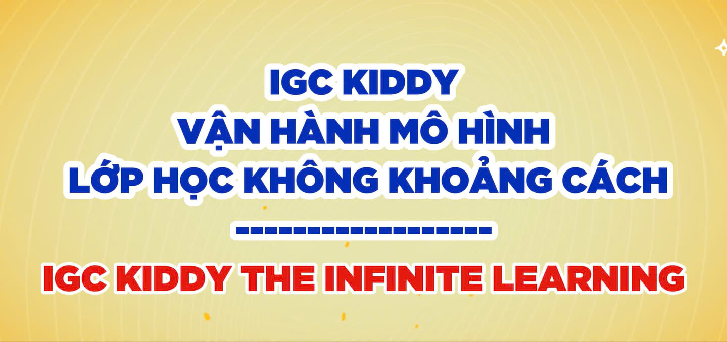 LỚP HỌC KHÔNG KHOẢNG CÁCH TẠI IGC KIDDY