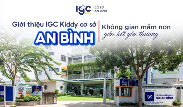 IGC Kiddy cơ sở An Bình – KHÔNG GIAN MẦM NON GẮN KẾT YÊU THƯƠNG