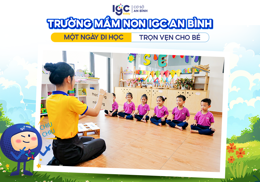 Trường Mầm Non IGC An Bình | Một ngày đi học trọn vẹn cho bé