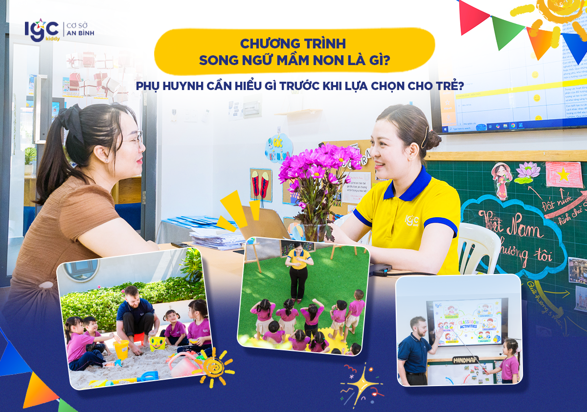 Chương trình song ngữ mầm non là gì? Phụ huynh cần hiểu gì trước khi lựa chọn cho trẻ?