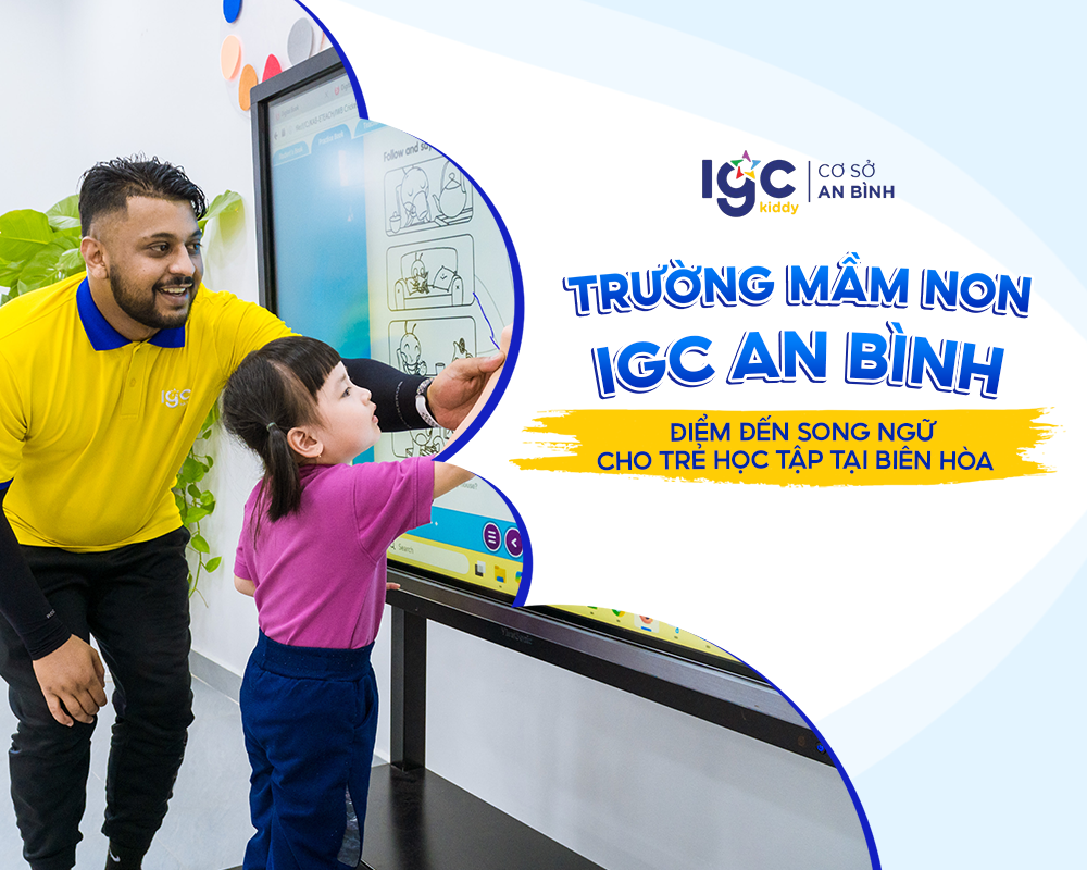 điểm đến song ngữ - trường mầm non igc an bình